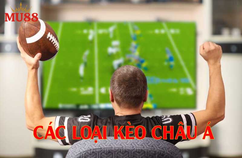 Các loại kèo Châu Á phổ biến người chơi thường gặp