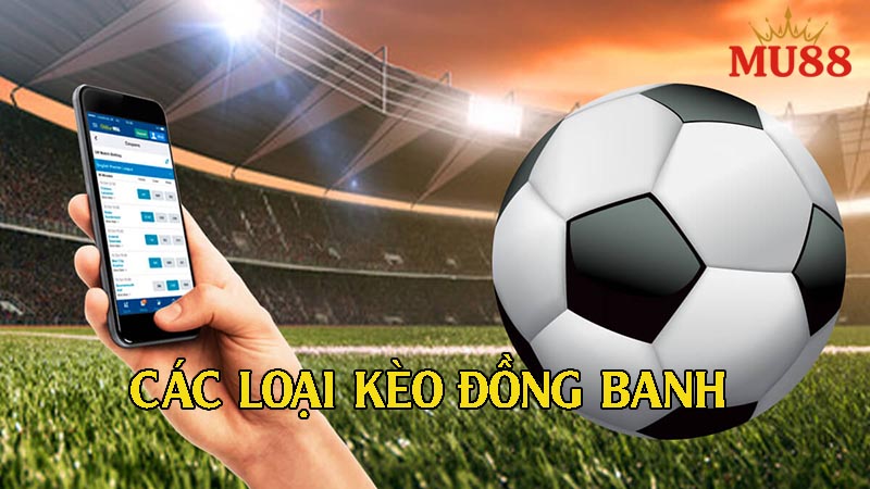 Các loại kèo đồng banh