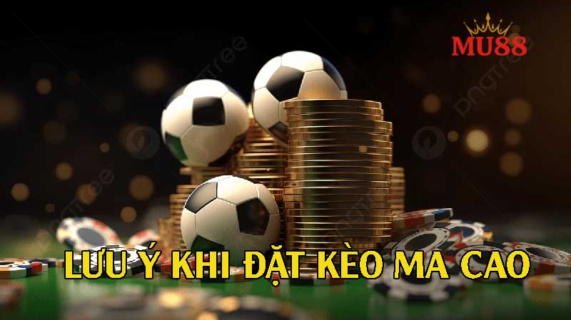 Một số lưu ý quan trọng khi bắt Kèo Ma Cao