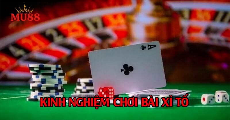Kinh nghiệm chơi bài xì tố hiệu quả