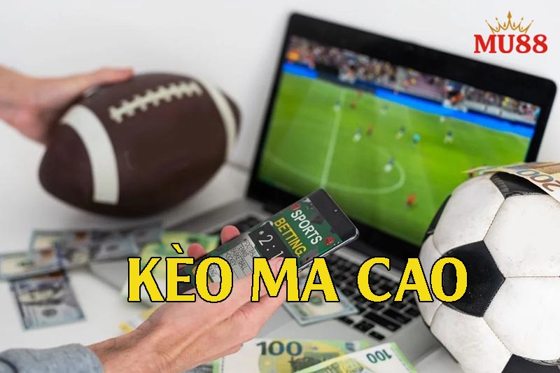 Tìm hiểu về kèo Ma Cao