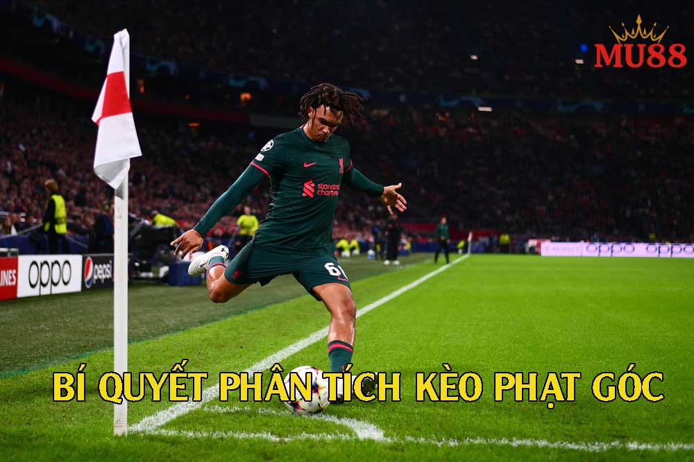 Bí quyết phân tích kèo phạt góc để chắc thắng